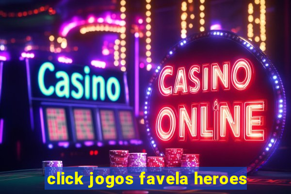 click jogos favela heroes